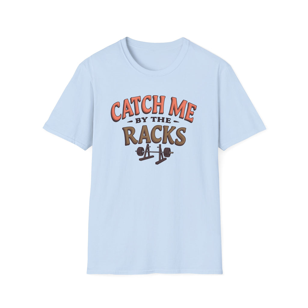 Catch Me By the Racks – Squat Spot Edition T-Shirt