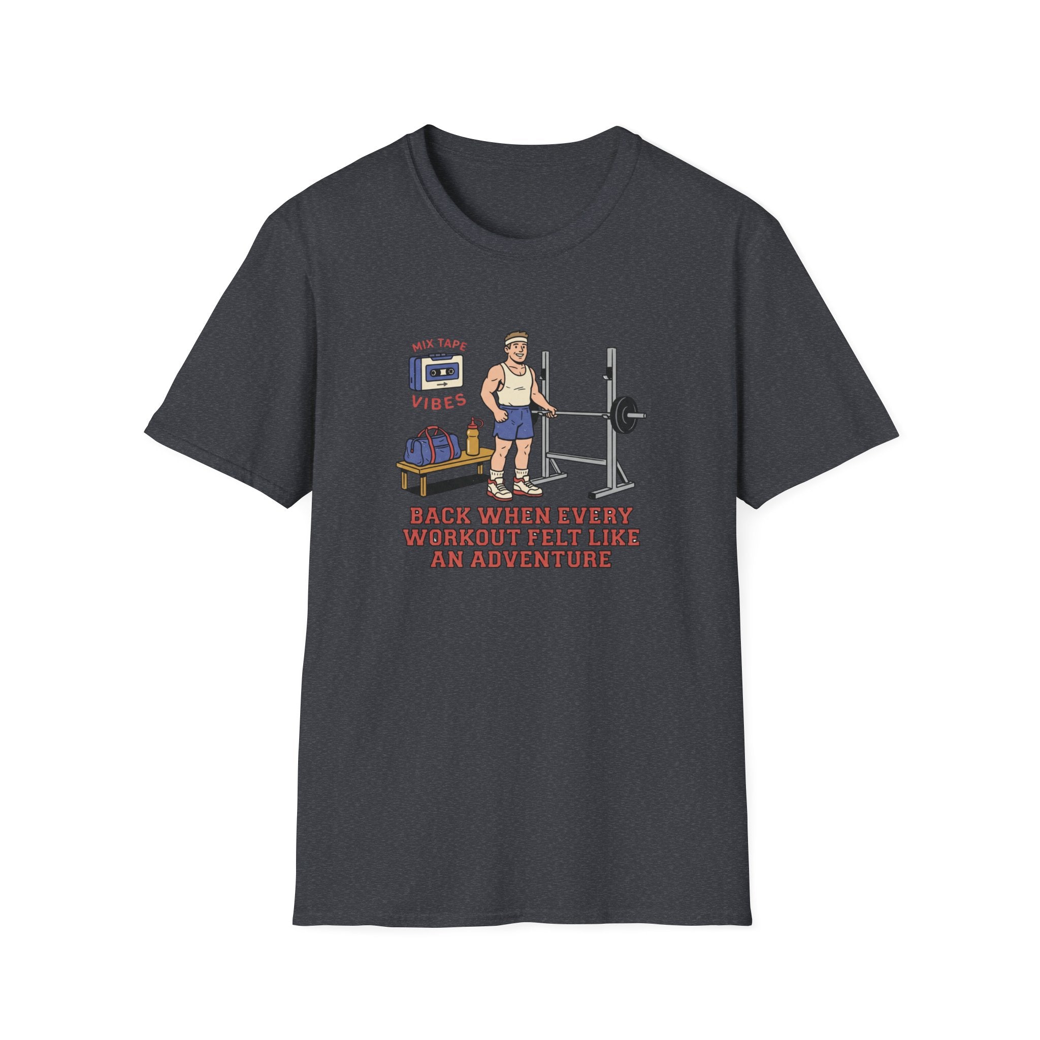 Back when every workout felt like an adventure T-Shirt