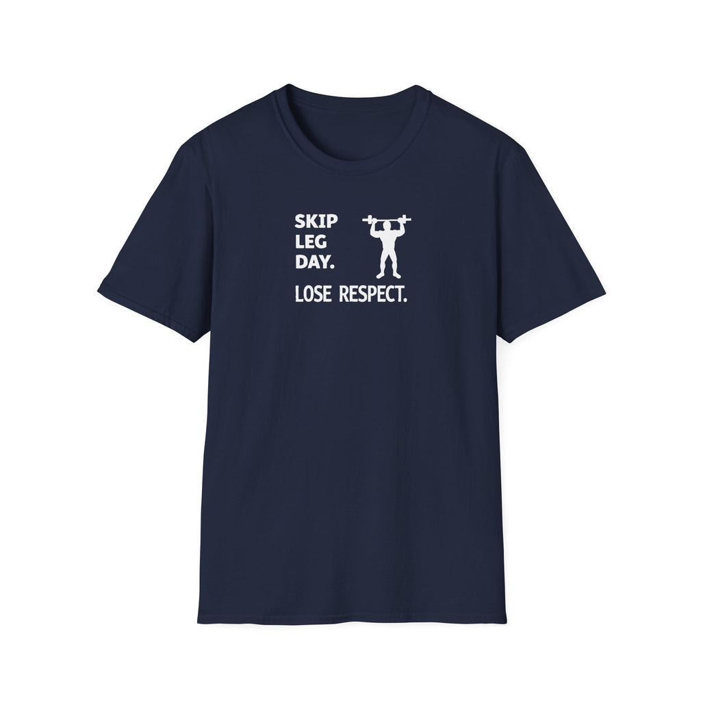 Skip Leg Day, Lose Respect T-Shirt