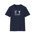 Skip Leg Day, Lose Respect T-Shirt
