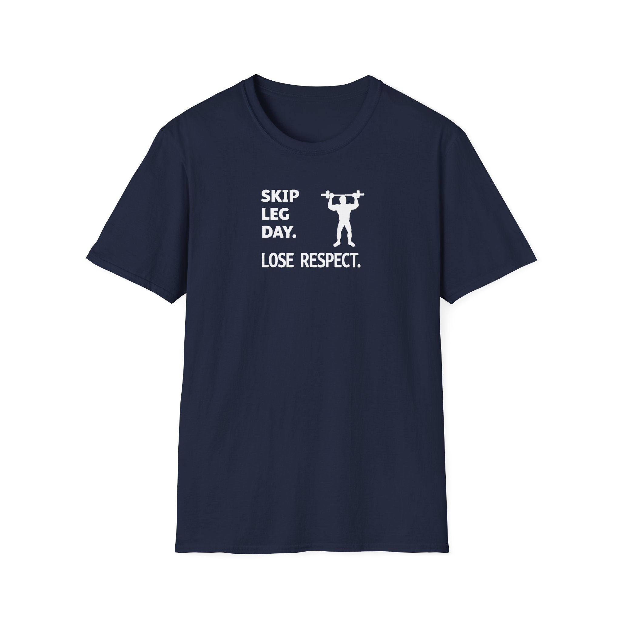 Skip Leg Day, Lose Respect T-Shirt