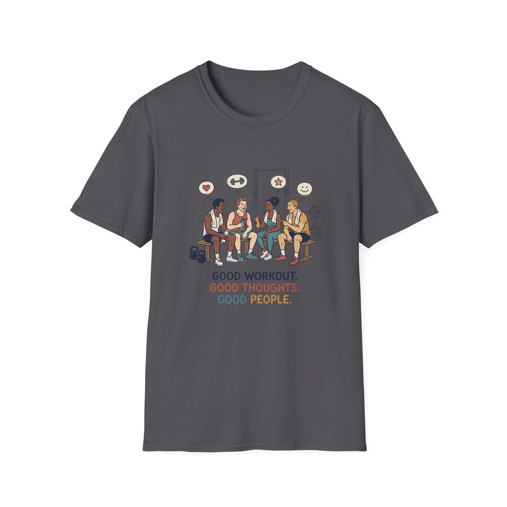 Good workout. Good thoughts. Good people T-Shirt