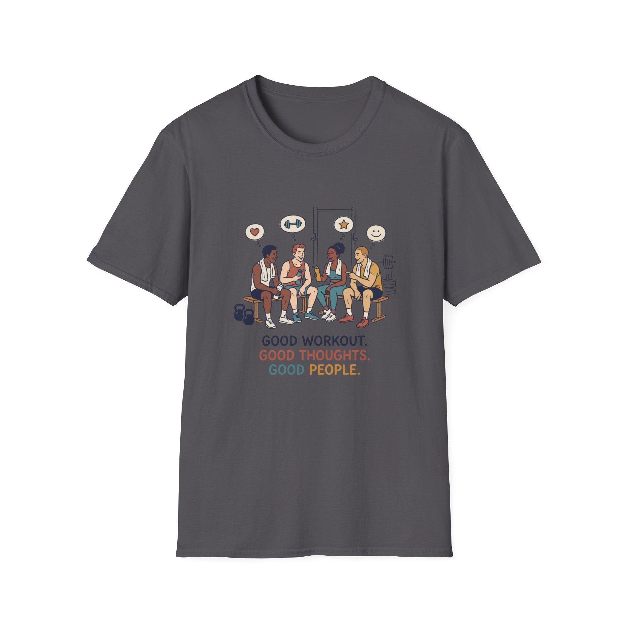 Good workout. Good thoughts. Good people T-Shirt