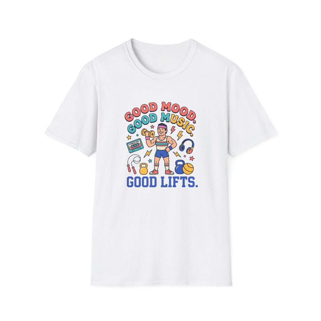 Goof mood. Good Music. Good lifts T-Shirt