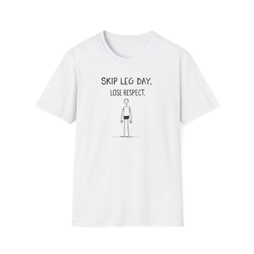Skip Leg Day, Lose Respect – Minimalist Sketch T-Shirt