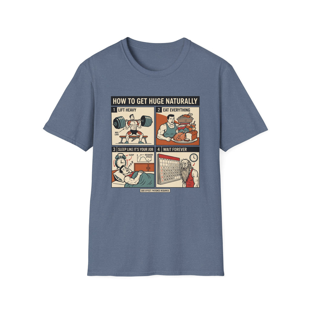 How to get huge naturally T-Shirt