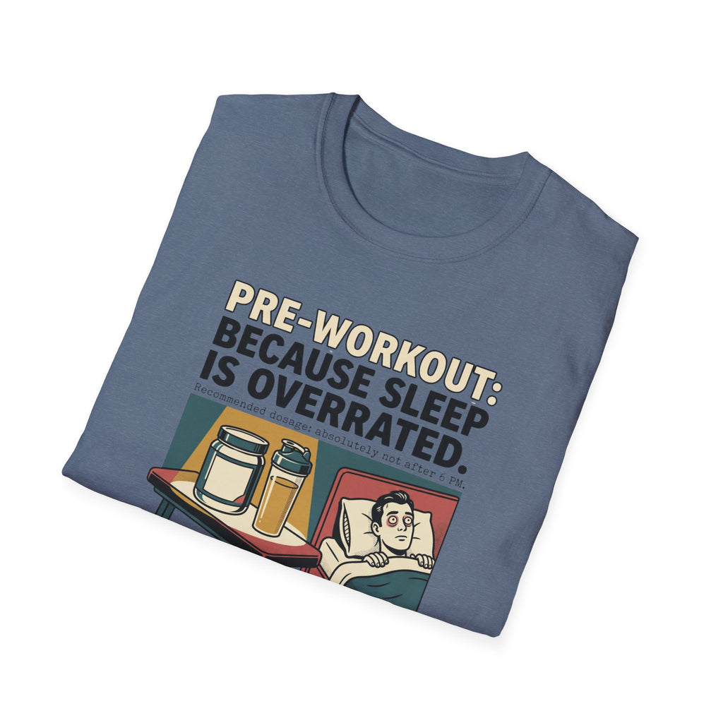 Pre Workout - Because sleep is overrated T-Shirt