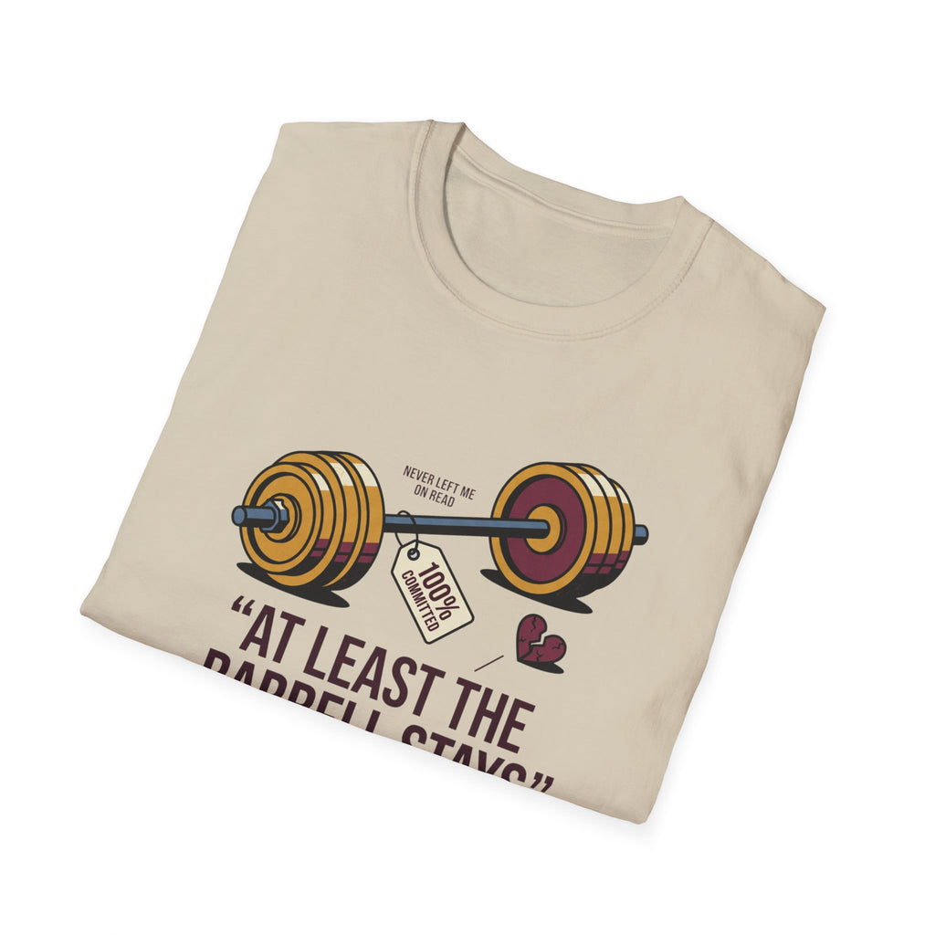 At least the barbell stays T-Shirt