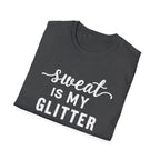 Sweat is my Glitter T-Shirt