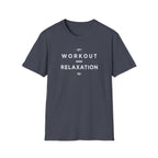 Workout = Relaxation T-Shirt