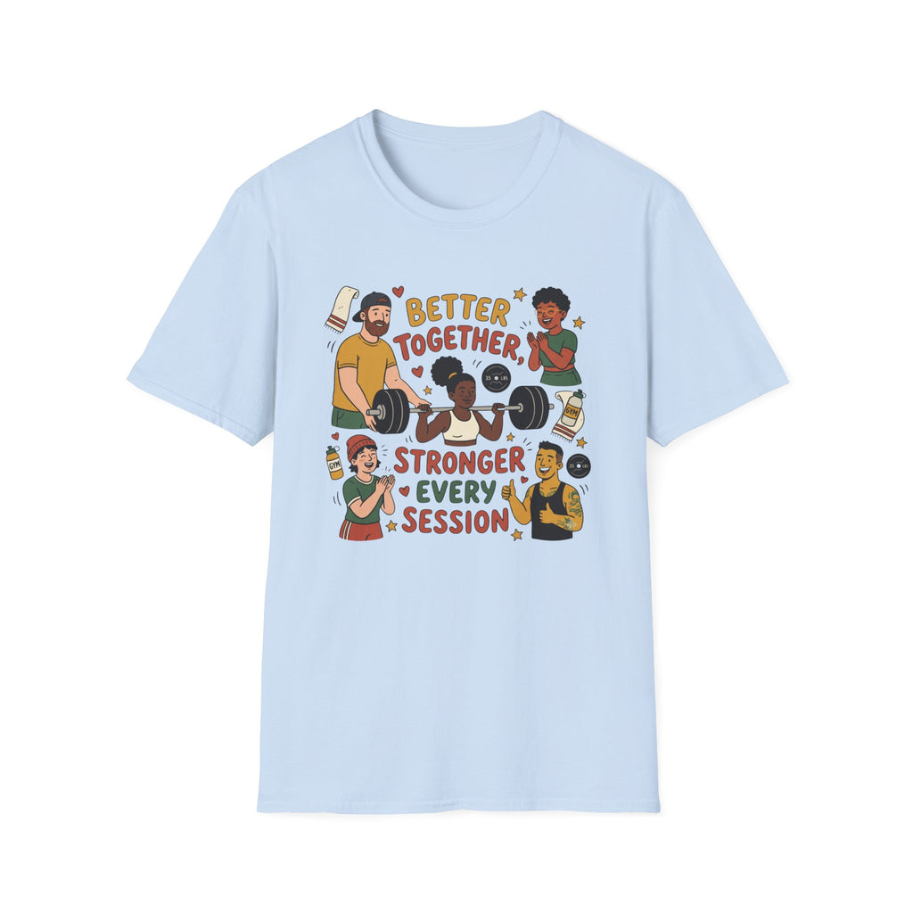 Better together, stronger every session T-Shirt