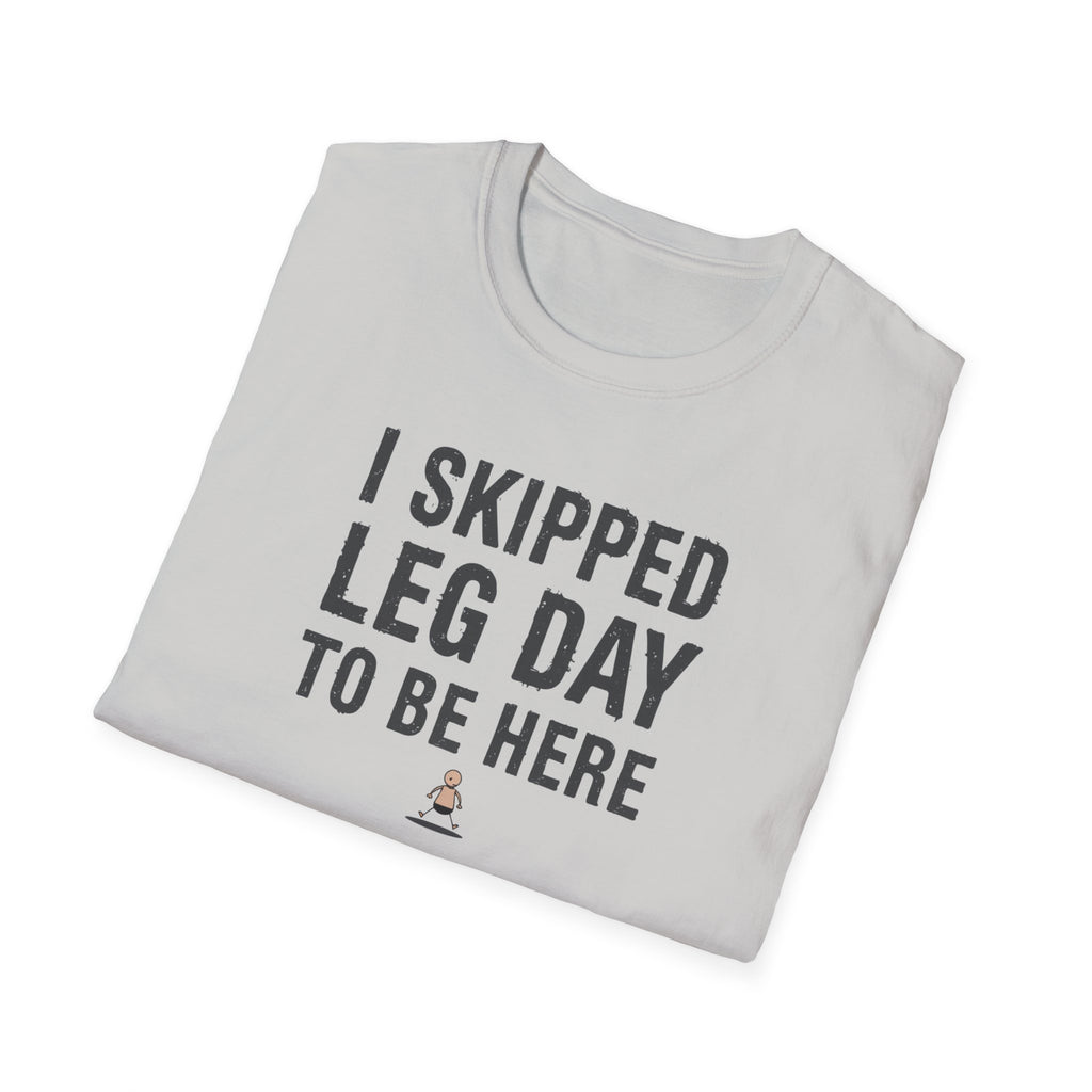 I Skipped Leg Day to Be Here – Stick Figure Edition T-Shirt