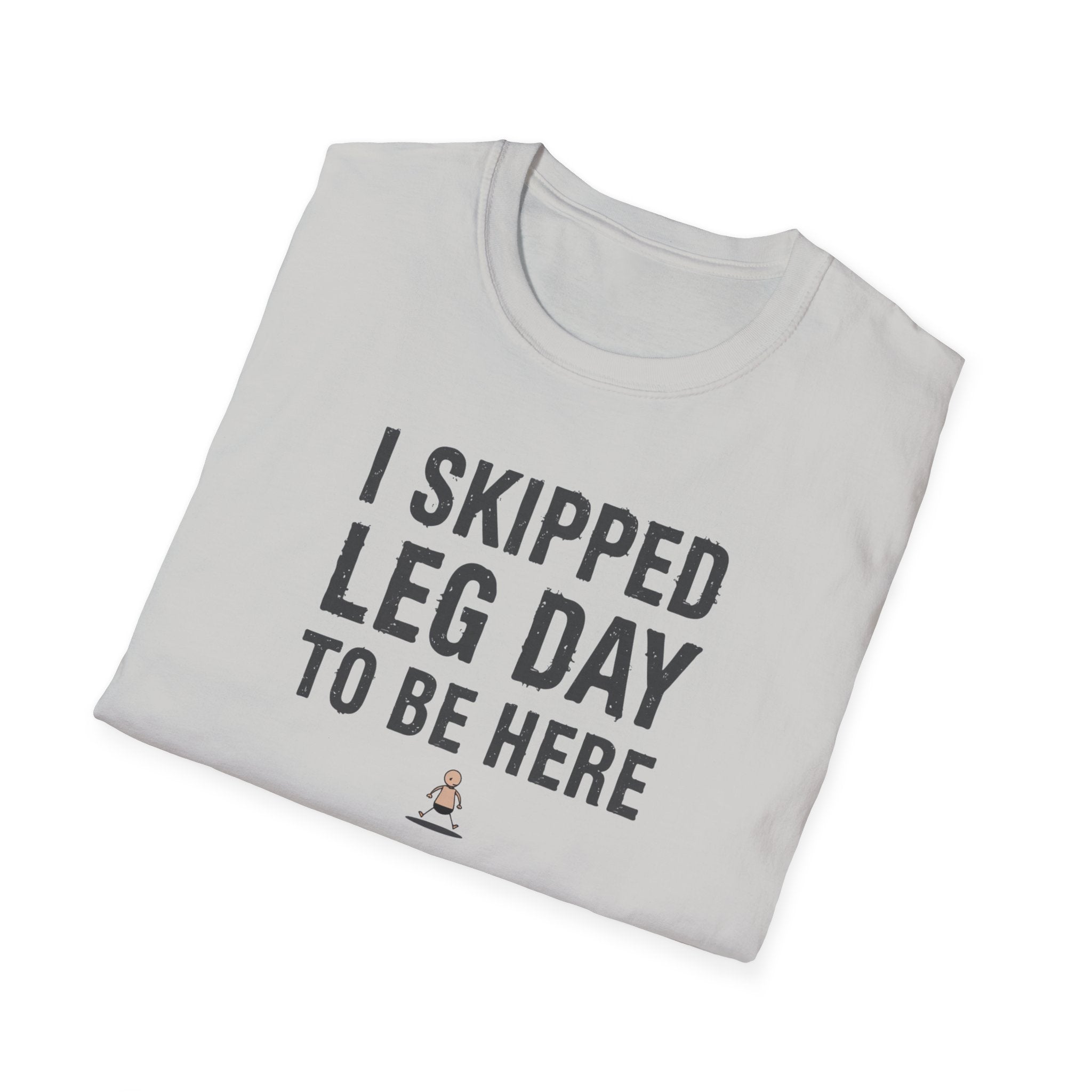 I Skipped Leg Day to Be Here – Stick Figure Edition T-Shirt