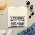 Gym withdrawal symptoms T-Shirt