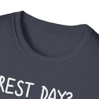 Rest Day? Never Heard of Her T-Shirt