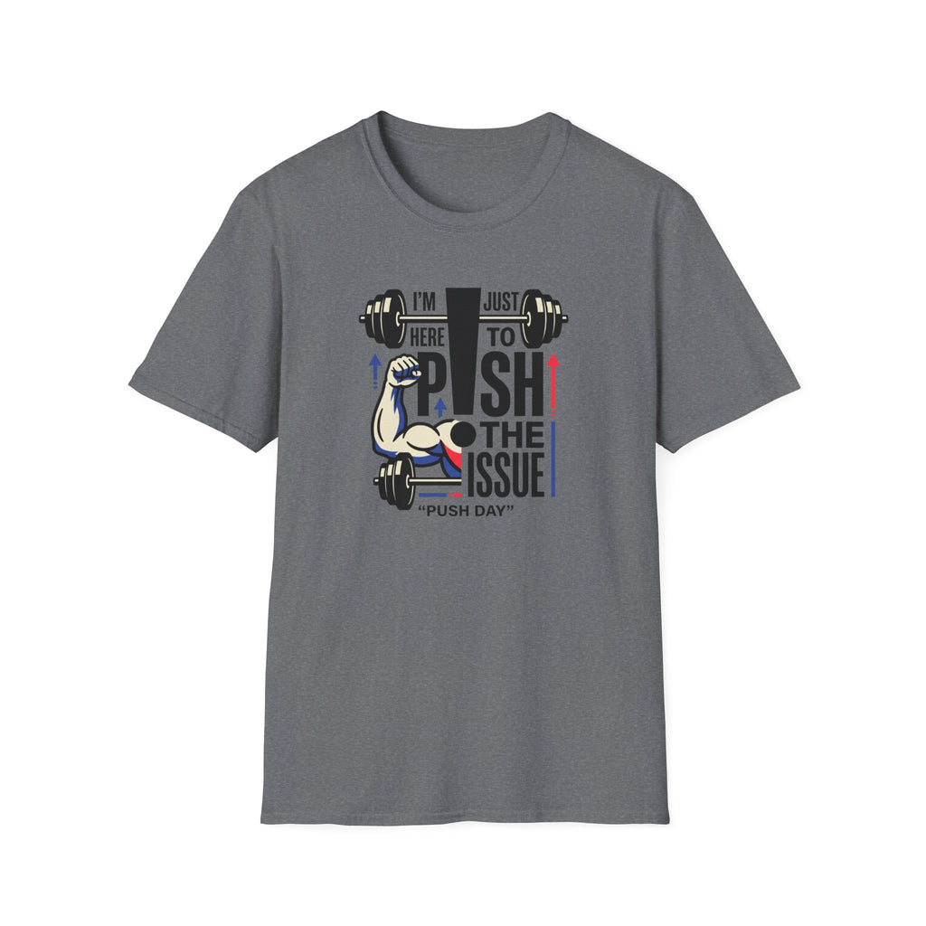 Here to push the issue T-Shirt