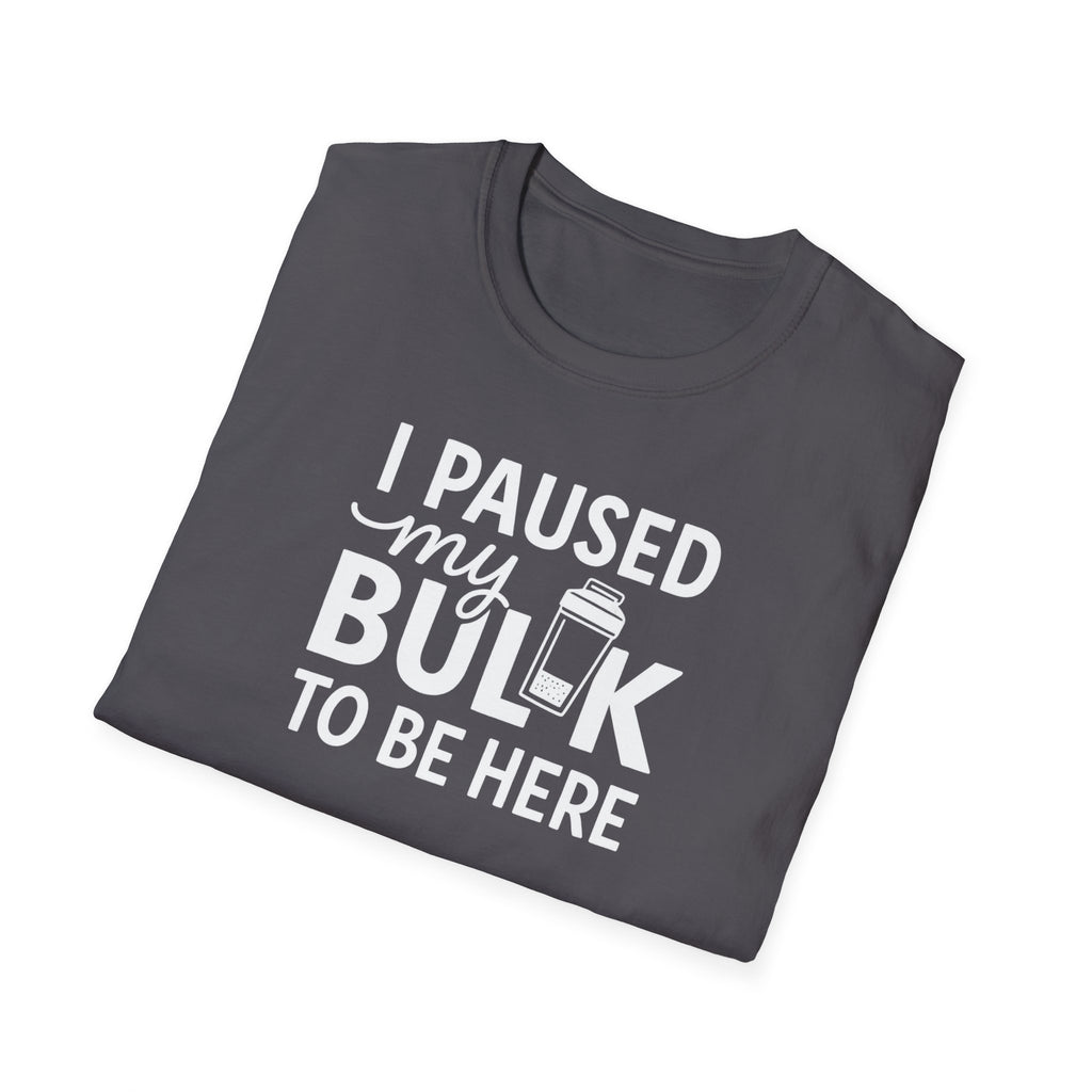 I Paused My Bulk to Be Here – Script & Shaker Edition T-Shirt