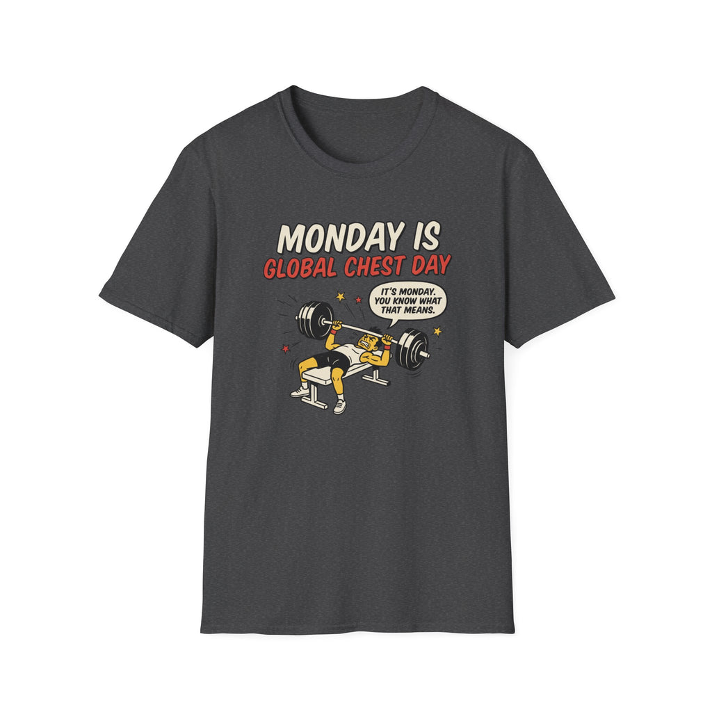 Monday is Global chest day - You knw what it means T-Shirt