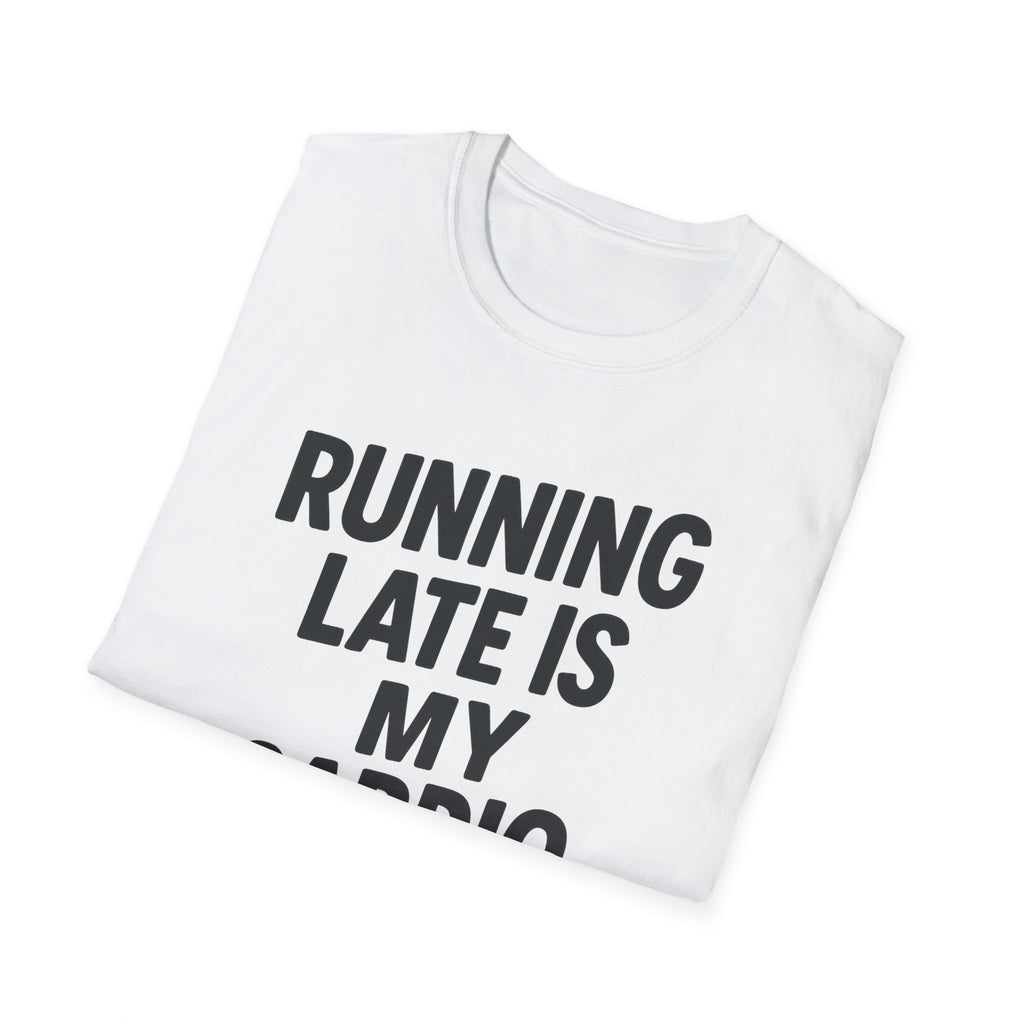 Running Late Is My Cardio – Bold & Playful Gym Tshirt