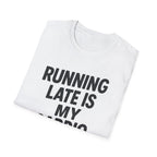 Running Late Is My Cardio – Bold & Playful Gym Tshirt