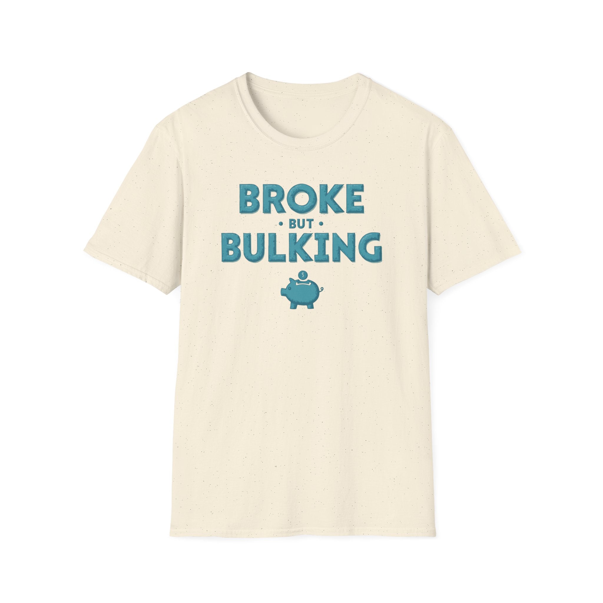 Broke But Bulking – Piggy Bank Edition T-Shirt