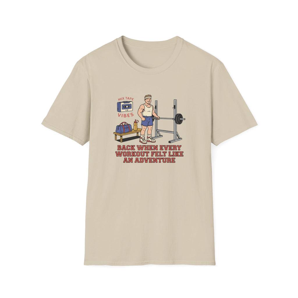 Back when every workout felt like an adventure T-Shirt