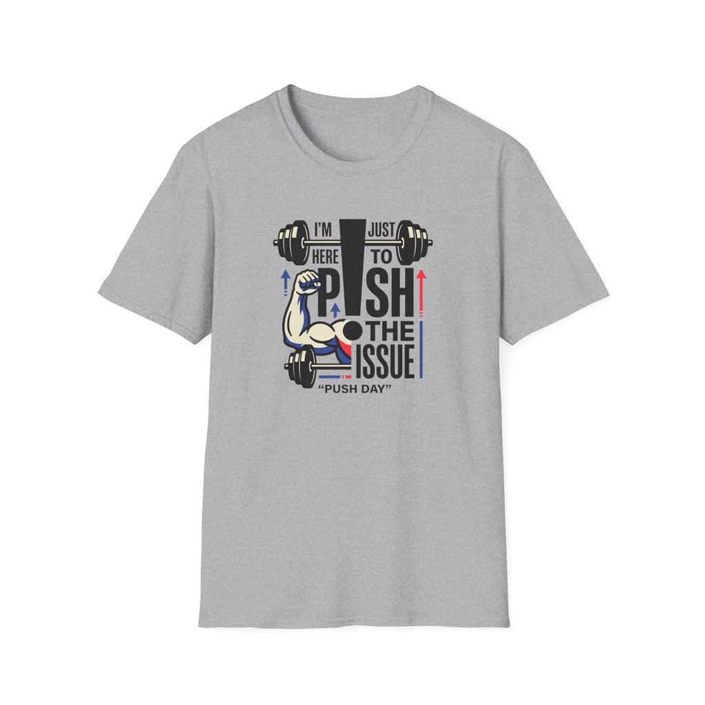 Here to push the issue T-Shirt