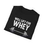 Will Lift for Whey – Barbell Edition T-Shirt