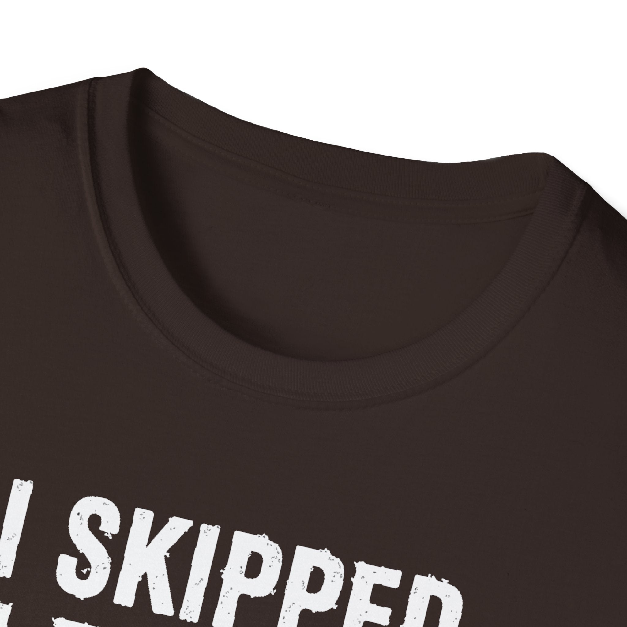 I Skipped Leg Day to Be Here – Stick Figure Edition T-Shirt