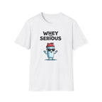 Whey Too Serious – Cartoon Shaker Edition T-Shirt