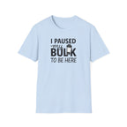I Paused My Bulk to Be Here – Script & Shaker Edition T-Shirt