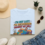 Not Lazy - Recovering against will T-Shirt