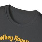 Whey Royalty T-Shirt