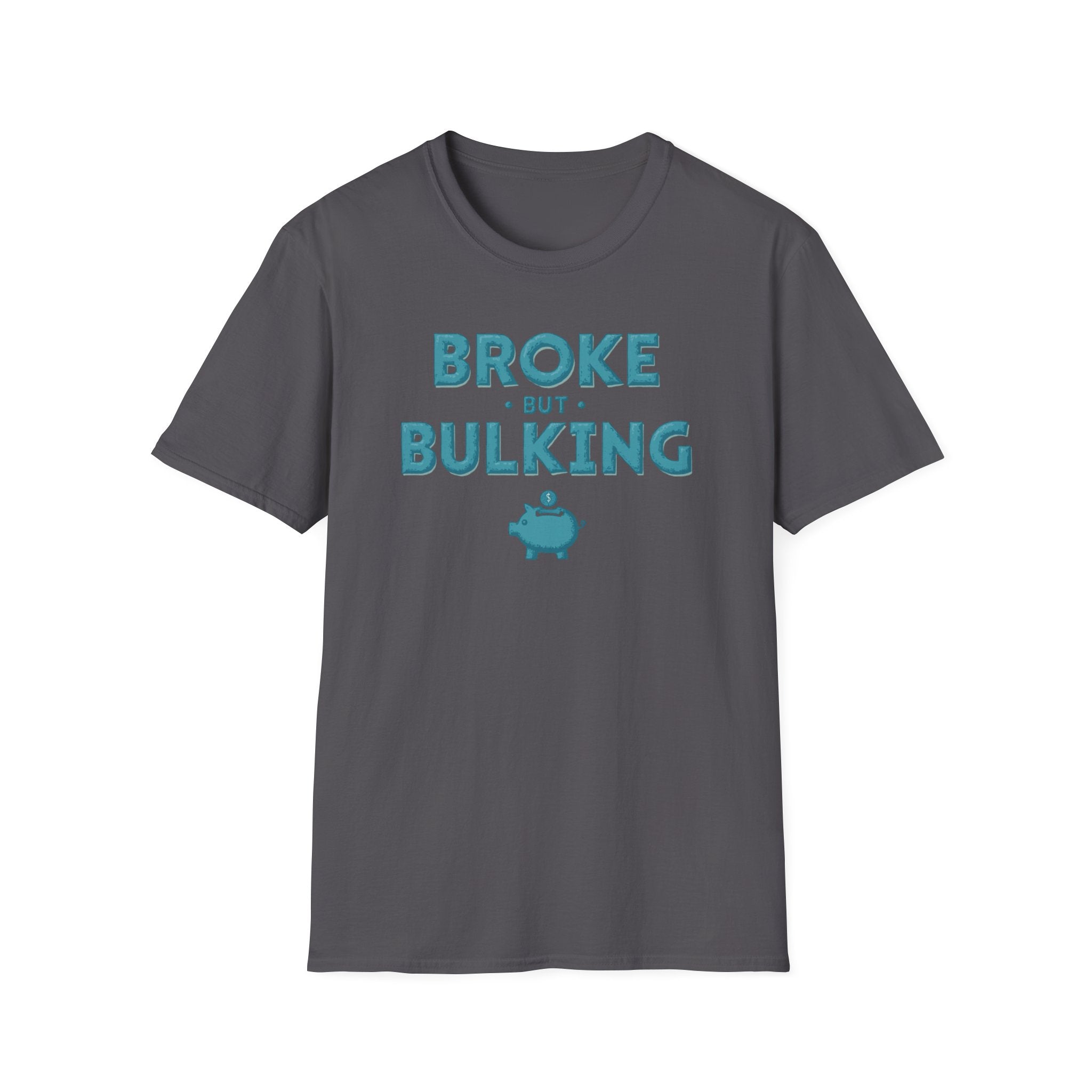 Broke But Bulking – Piggy Bank Edition T-Shirt