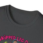 Skipped leg day proud of it T-Shirt