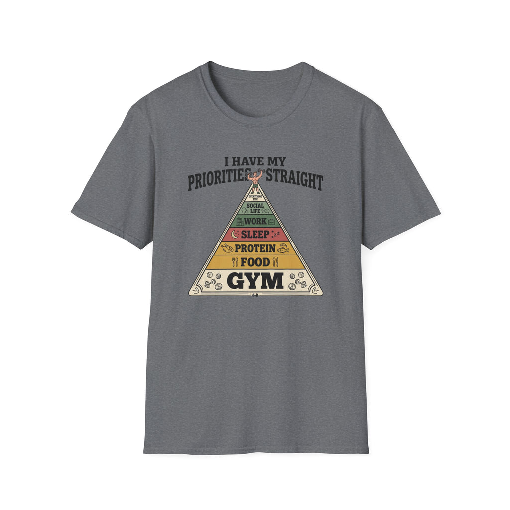 I have my priorities straight - Gym T-Shirt