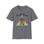 I have my priorities straight - Gym T-Shirt