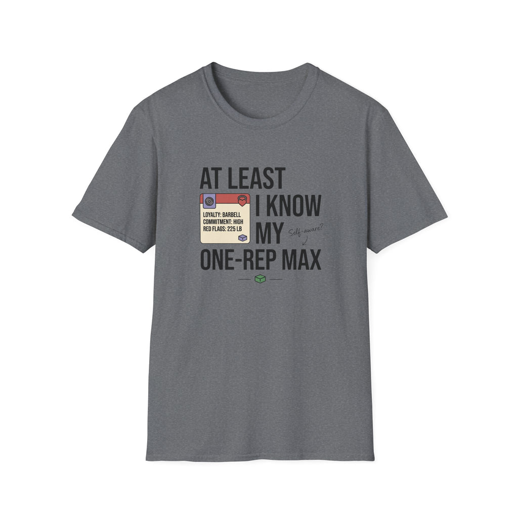 At leat I know my one rep max T-Shirt