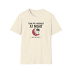 Took pre at night, now we wait T-Shirt