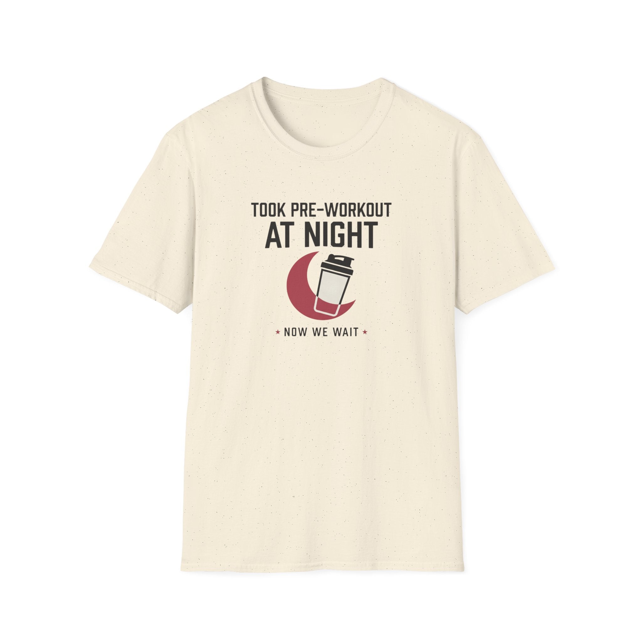 Took pre at night, now we wait T-Shirt