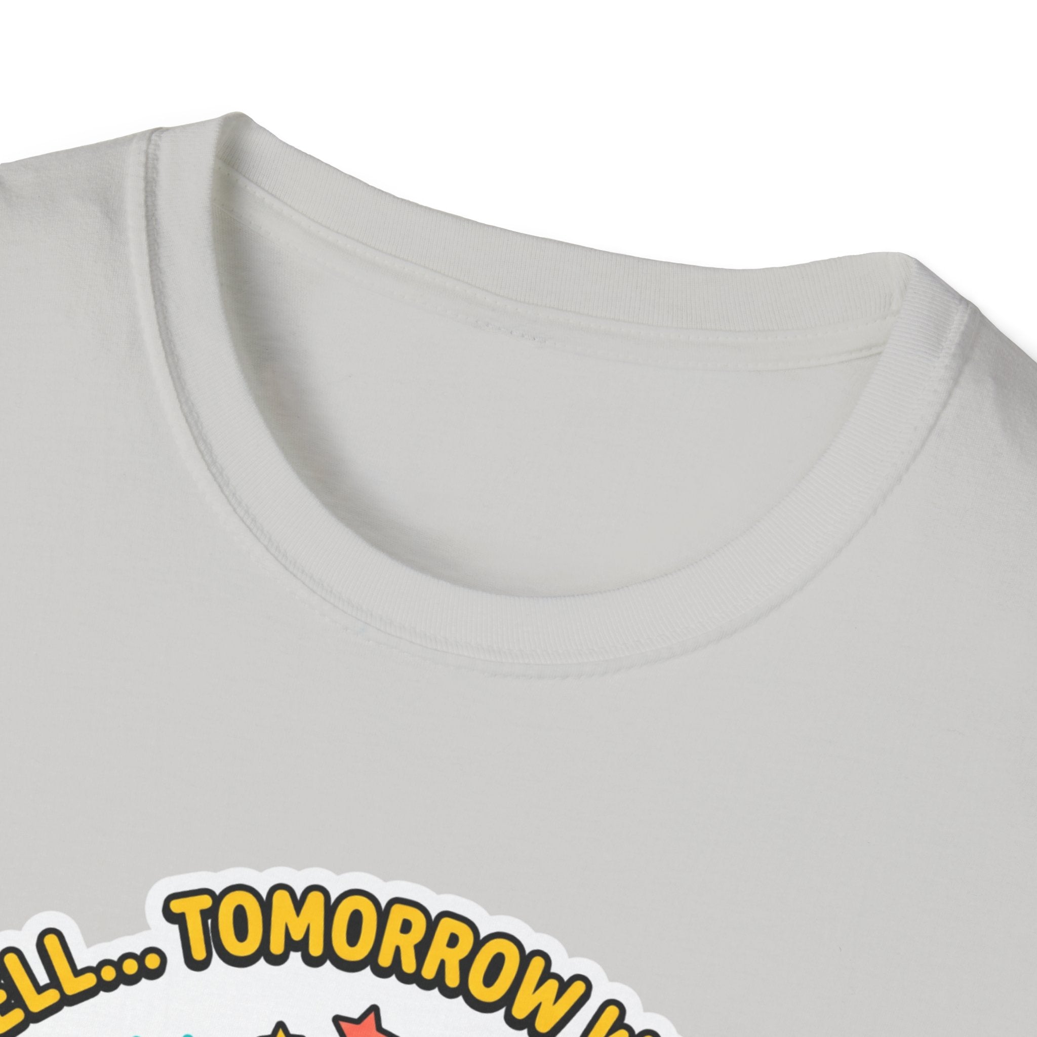 Well - Tomorrow we lift T-Shirt