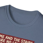 Me and stairs - not on speaking terms T-Shirt