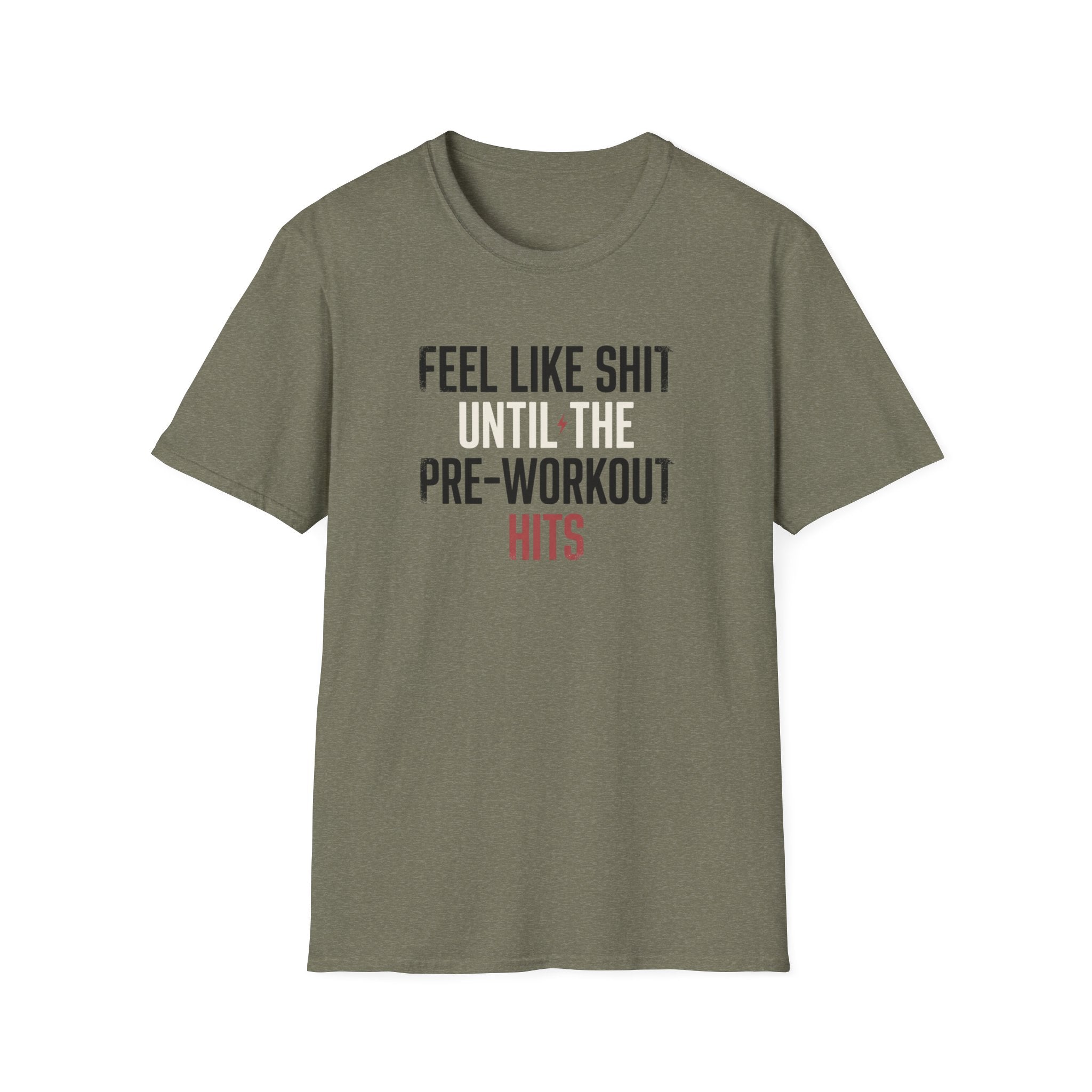 Feel like shit until pre hits T-Shirt