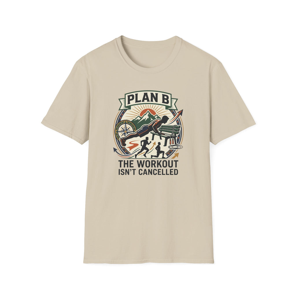 Plan B - Workout isn't cancelled T-Shirt