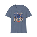 Committed relationship with Leg Day T-Shirt