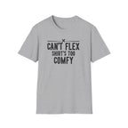 Can’t Flex – Comfort Mode Engaged T-Shirt