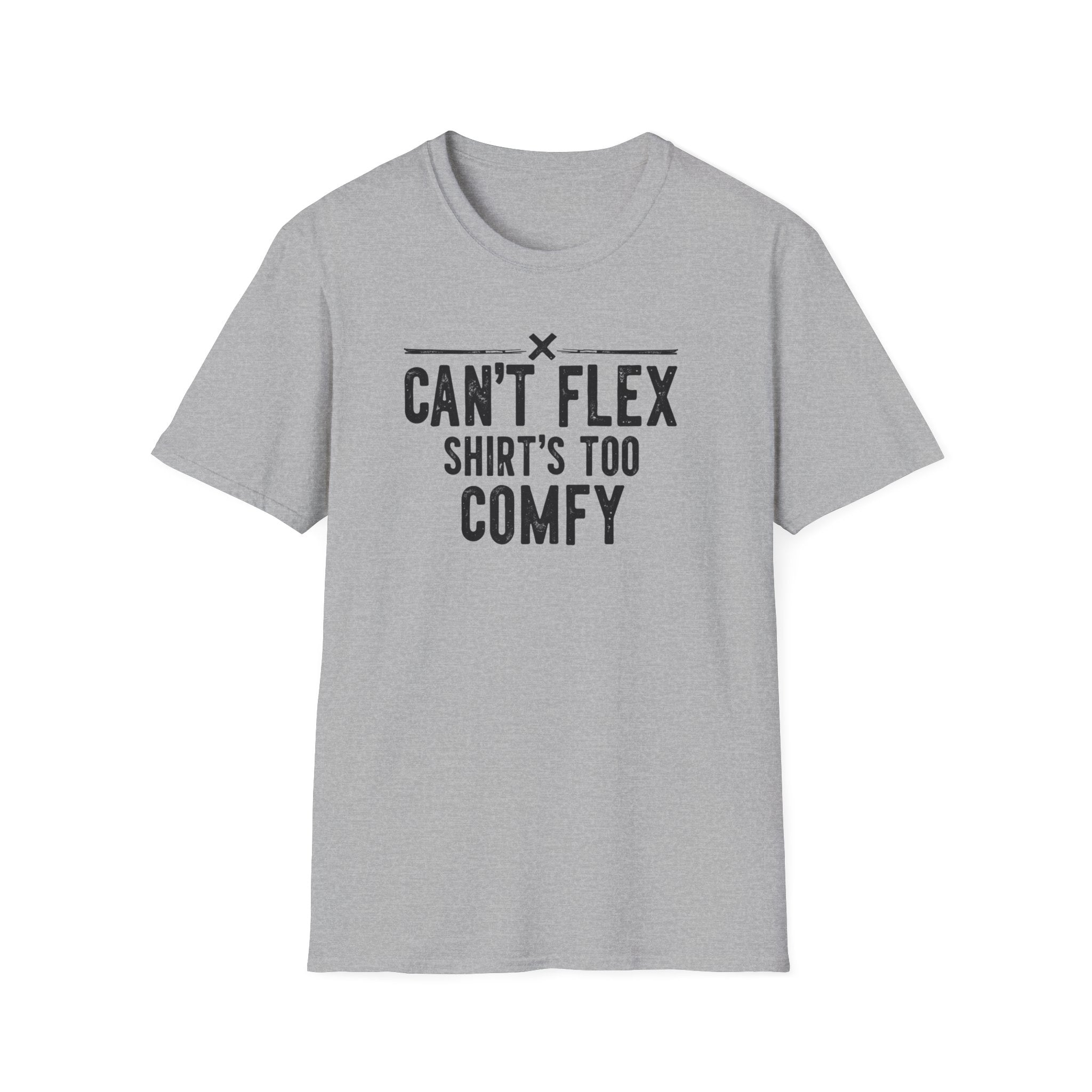 Can’t Flex – Comfort Mode Engaged T-Shirt