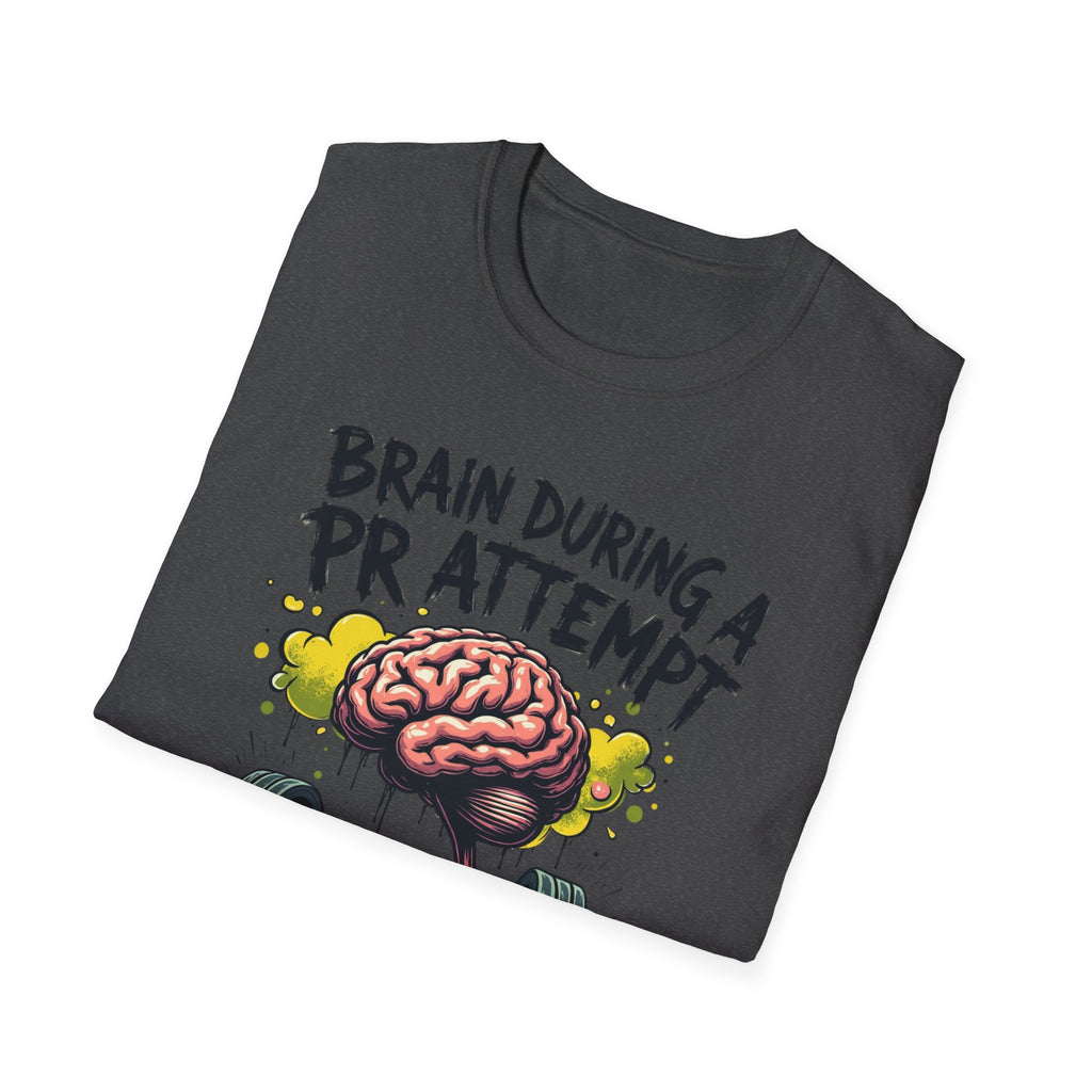 Brain During a PR Attempt – Meltdown Edition  Description: T-Shirt