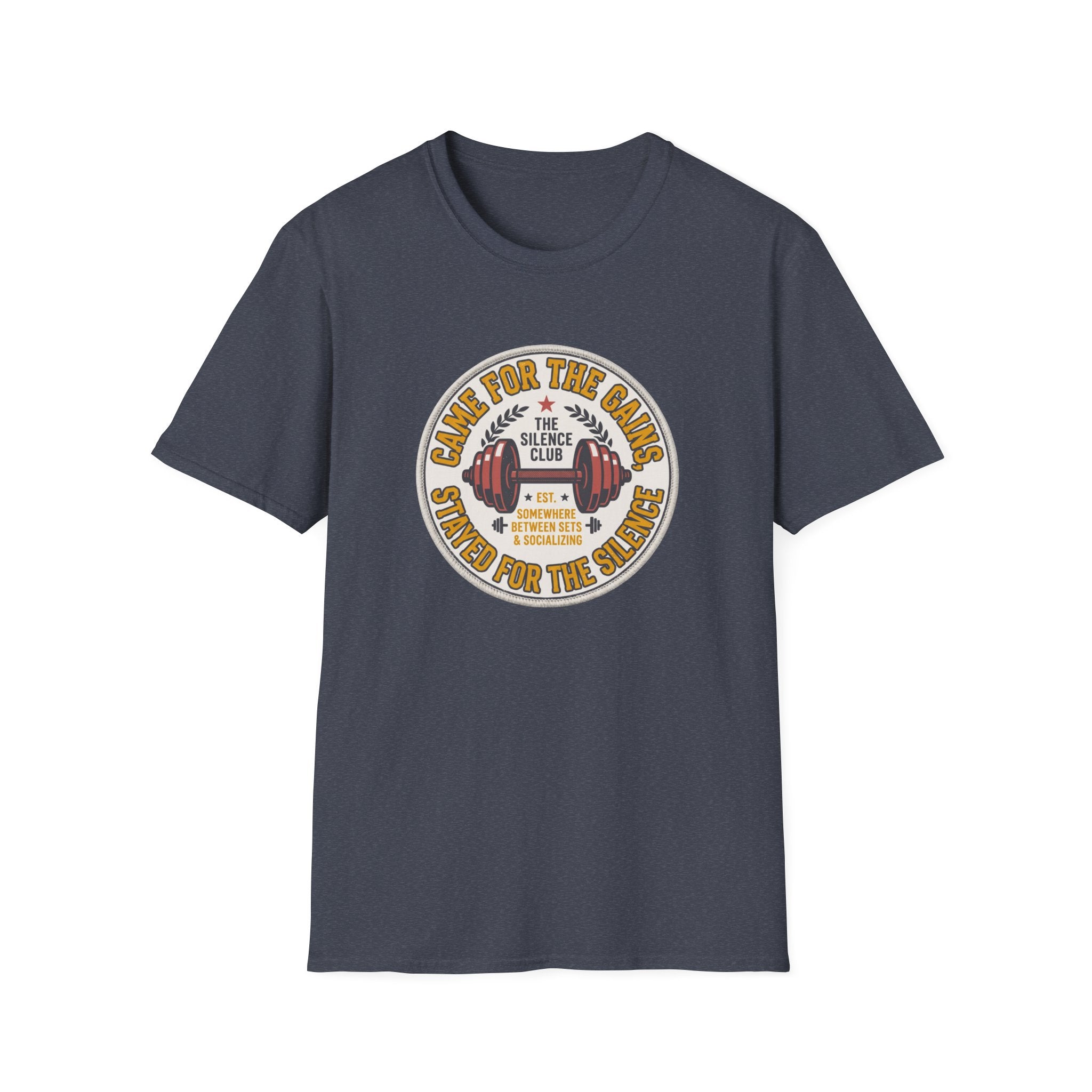 Came for gains. Stayed for silence T-Shirt