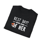 Rest Day? Never Heard of Her T-Shirt